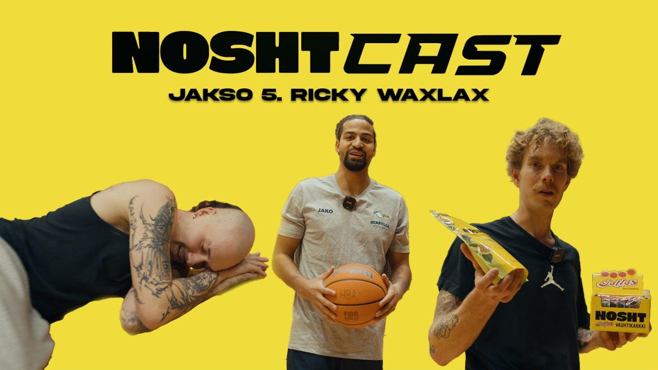 Ricky Waxlax | NOSHTCAST #5